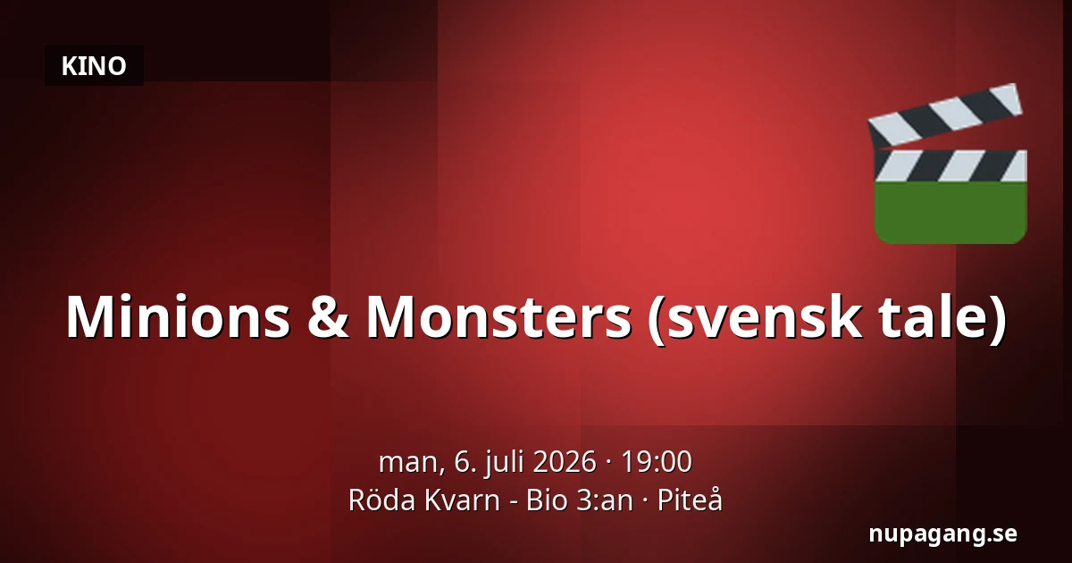 Minions & Monsters (svensk tale) — Röda Kvarn - Bio 3:an, Piteå