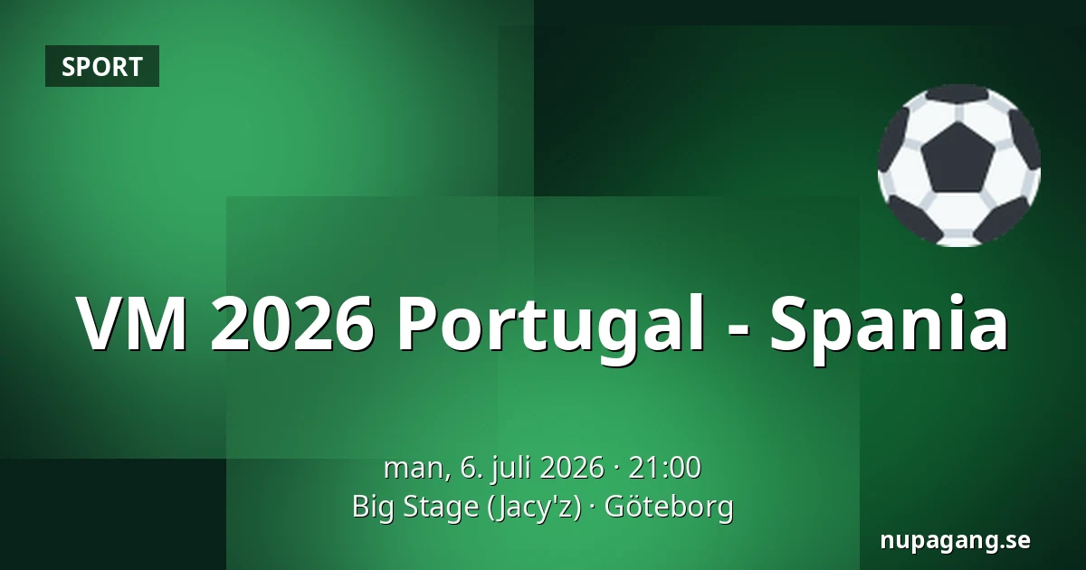 VM 2026 Portugal - Spania — Big Stage (Jacy'z), Göteborg