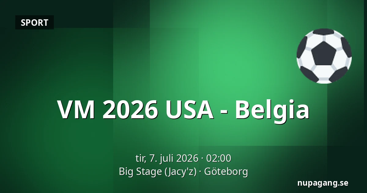 VM 2026 USA - Belgia — Big Stage (Jacy'z), Göteborg