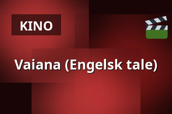 Vaiana (Engelsk tale) — Salong Lillan - Garvaren Bio, Ljungby