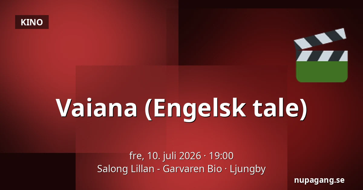 Vaiana (Engelsk tale) — Salong Lillan - Garvaren Bio, Ljungby