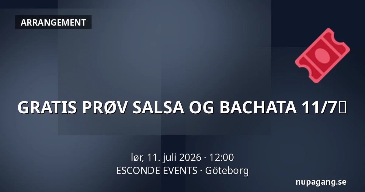 GRATIS PRØV SALSA OG BACHATA 11/7💃 — ESCONDE EVENTS, Göteborg