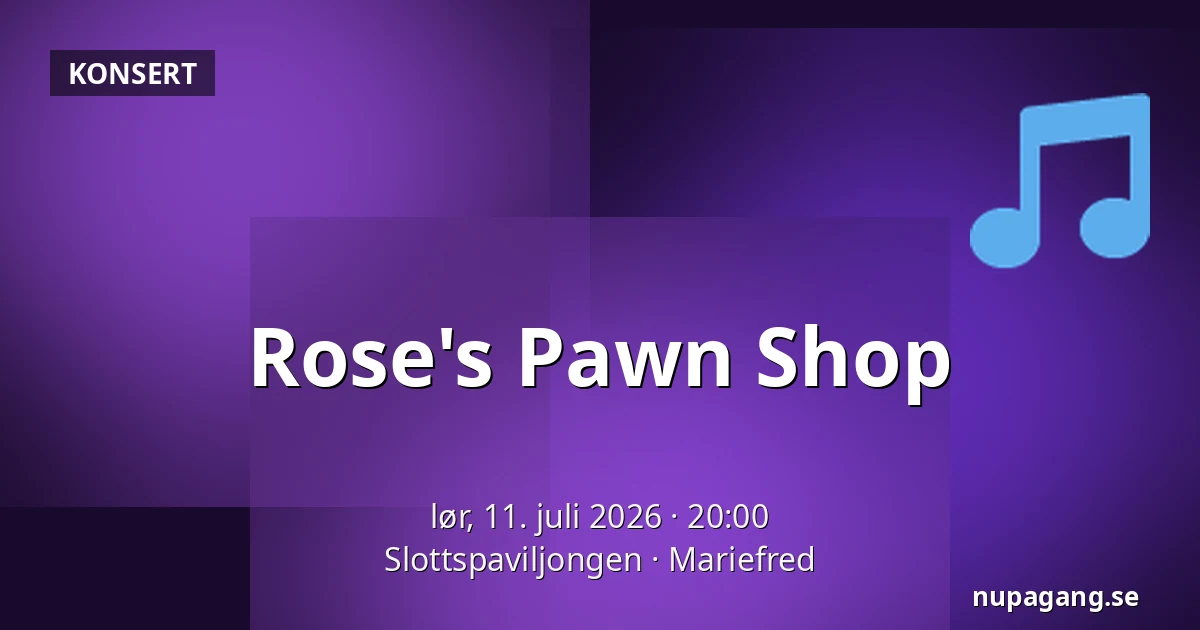 Rose's Pawn Shop — Slottspaviljongen, Mariefred