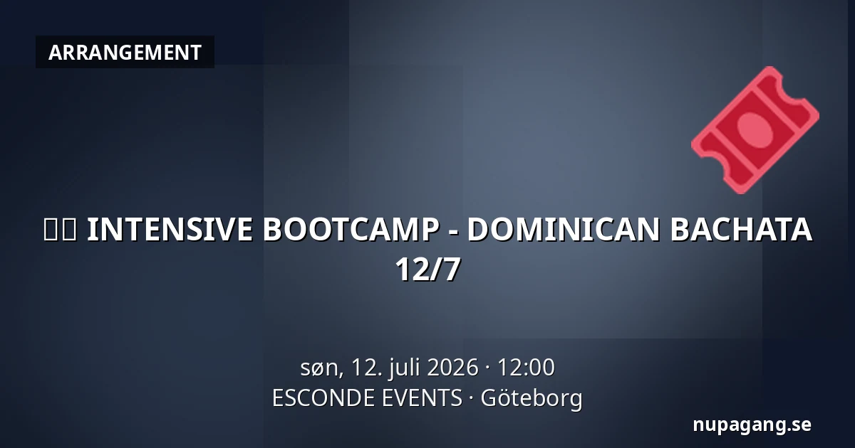 🇩🇴 INTENSIVE BOOTCAMP - DOMINICAN BACHATA 12/7 — ESCONDE EVENTS, Göteborg