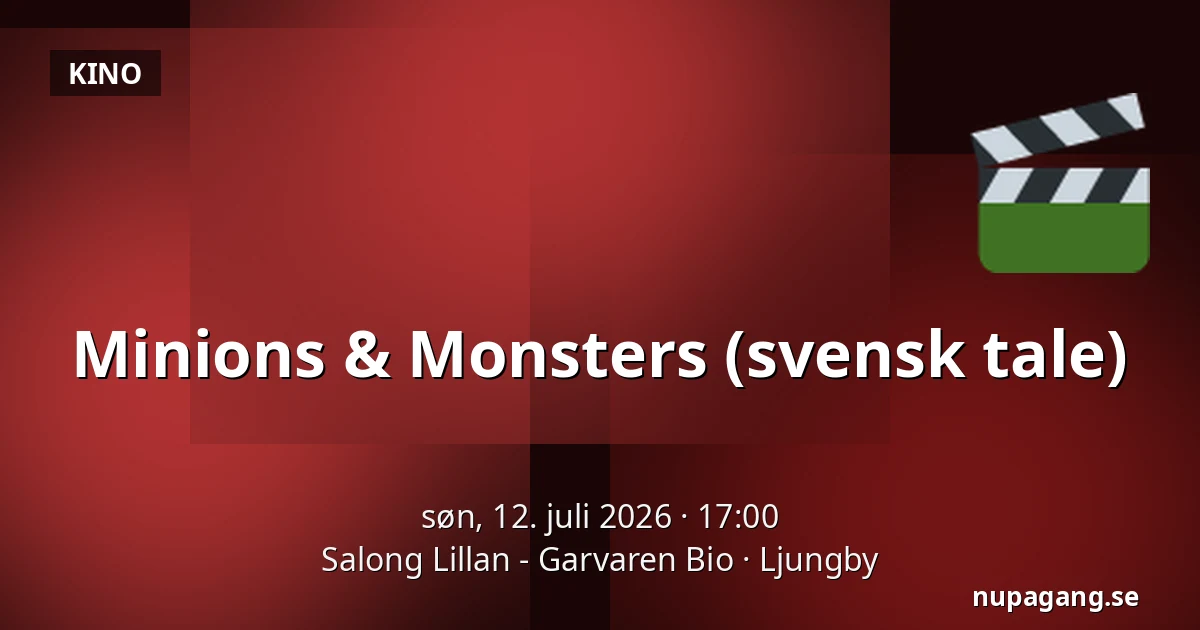 Minions & Monsters (svensk tale) — Salong Lillan - Garvaren Bio, Ljungby