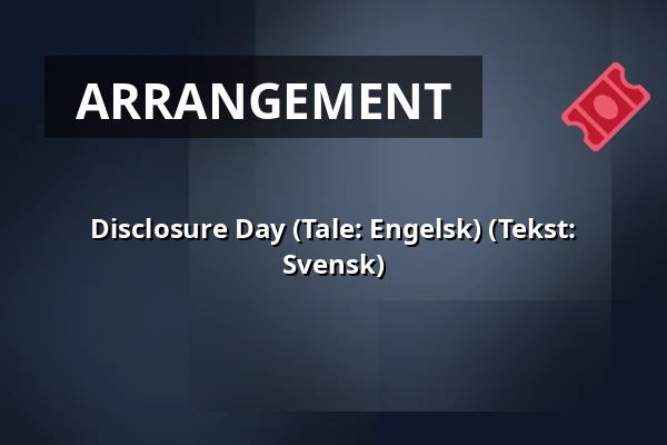 Disclosure Day (Tale: Engelsk) (Tekst: Svensk) — Flora Biografteater, Sjöbo