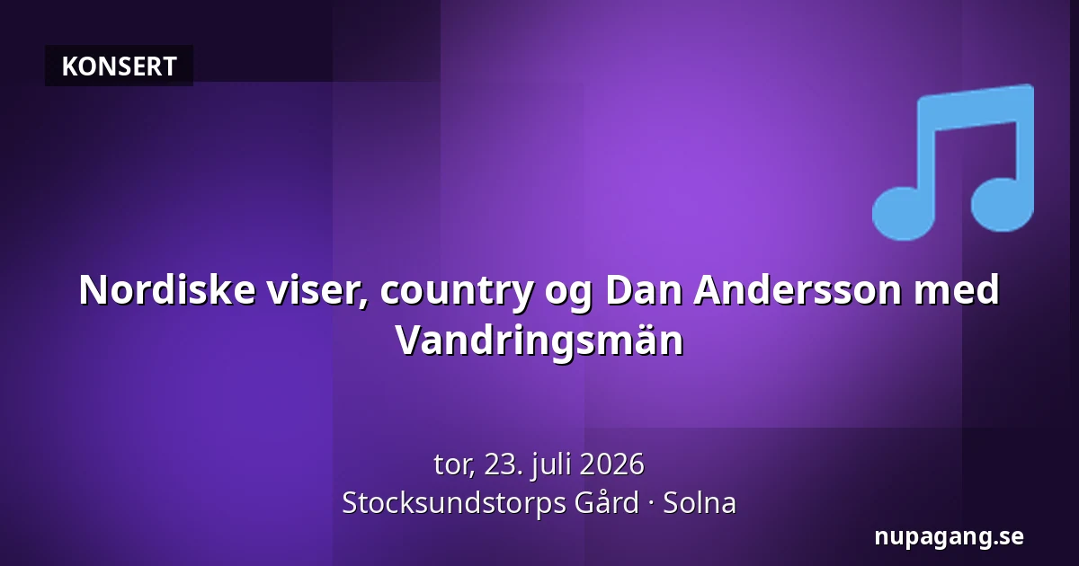 Nordiske viser, country og Dan Andersson med Vandringsmän — Stocksundstorps Gård, Solna
