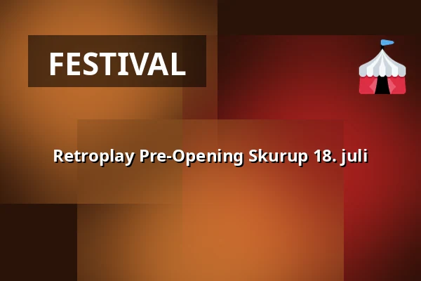Retroplay Pre-Opening Skurup 18. juli — Retroplay Skurup, Skurup