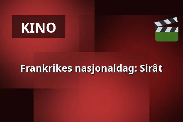 Frankrikes nasjonaldag: Sirât — Kino 4, Lund