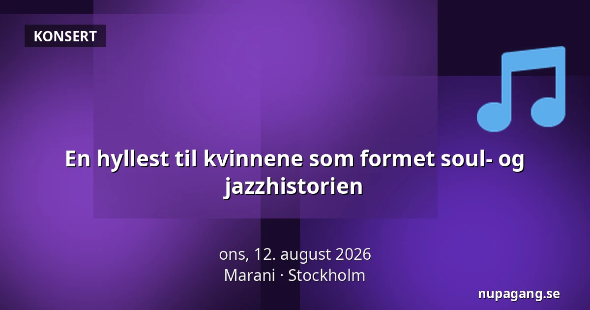 En hyllest til kvinnene som formet soul- og jazzhistorien — Marani, Stockholm