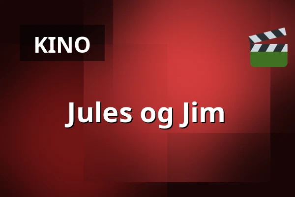 Jules og Jim — Kino 2, Lund