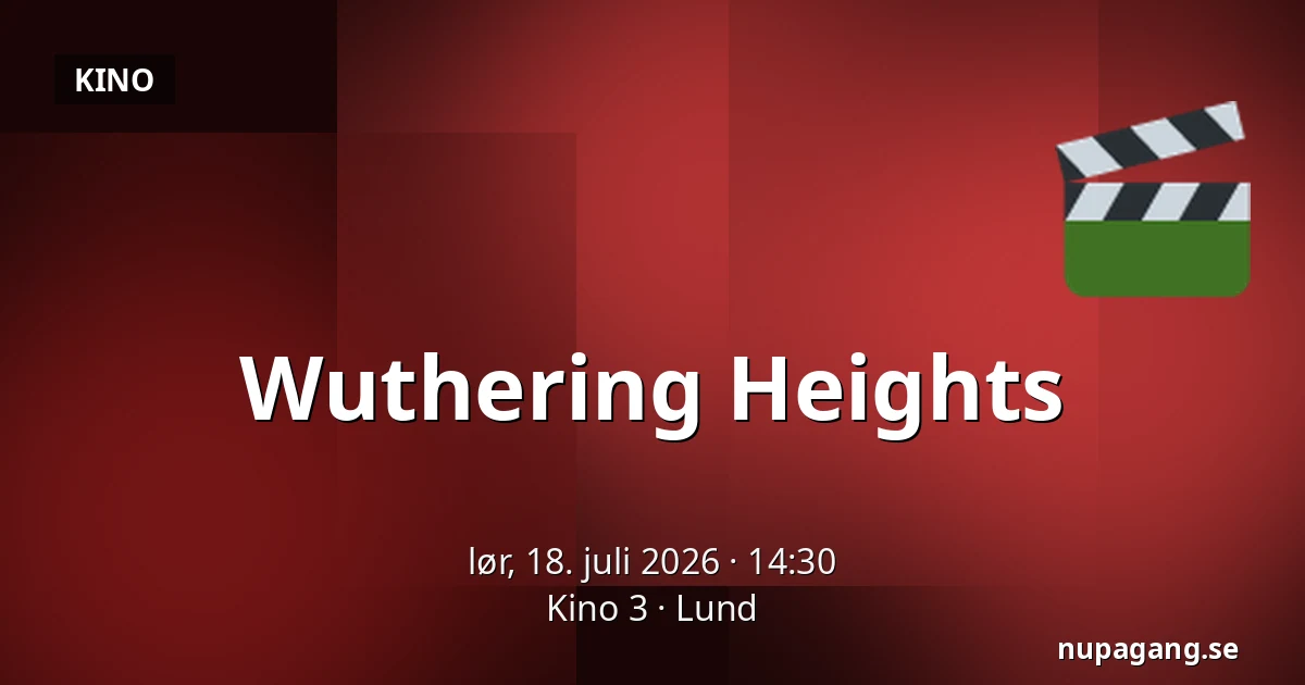 Wuthering Heights — Kino 3, Lund