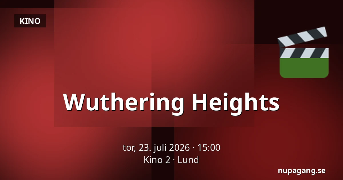 Wuthering Heights — Kino 2, Lund
