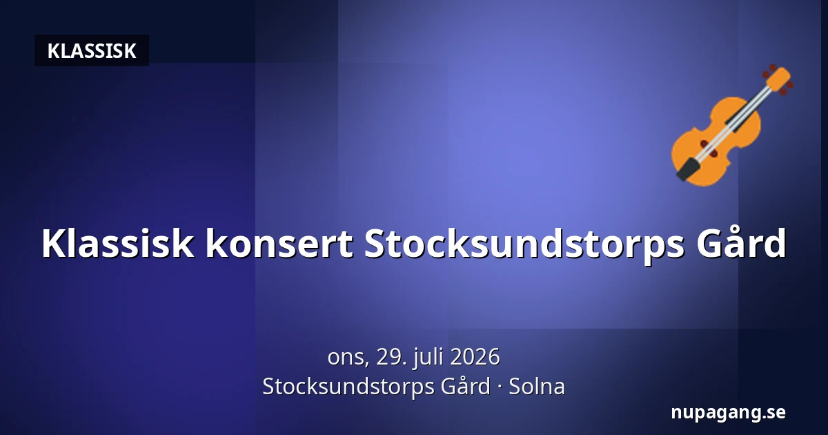 Klassisk konsert Stocksundstorps Gård — Stocksundstorps Gård, Solna