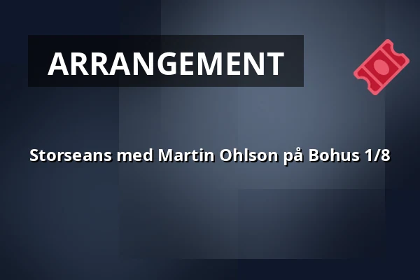 Storseans med Martin Ohlson på Bohus 1/8 — Bohus Fästning, Kungälv