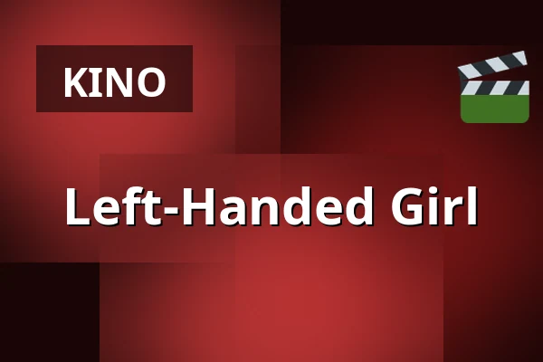 Left-Handed Girl — Filmstaden, Stockholm