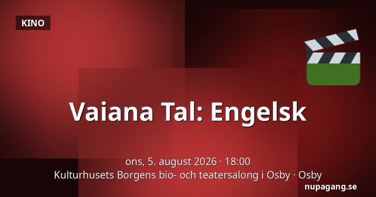 Vaiana Tal: Engelsk — Kulturhusets Borgens bio- och teatersalong i Osby, Osby