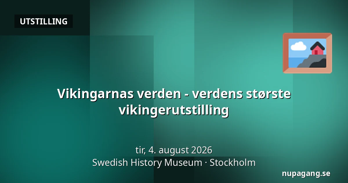 Vikingarnas verden - verdens største vikingerutstilling — Swedish History Museum, Stockholm