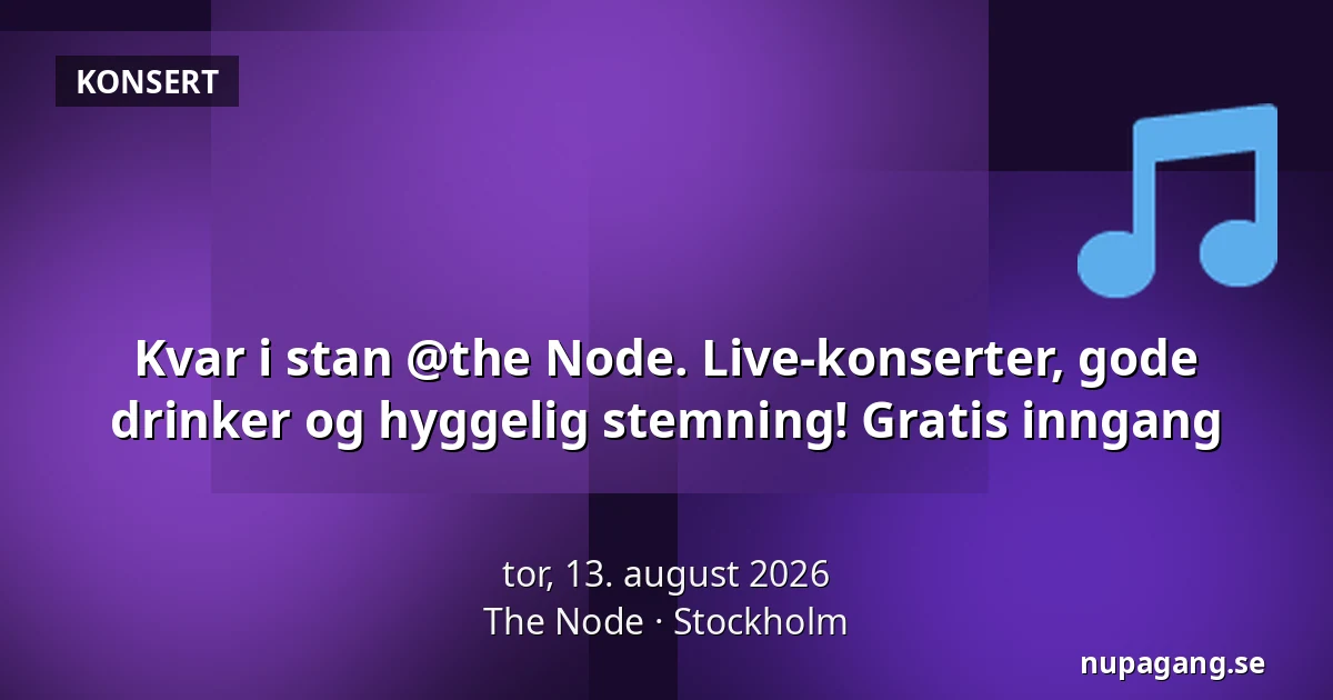 Kvar i stan @the Node. Live-konserter, gode drinker og hyggelig stemning! Gratis inngang — The Node, Stockholm