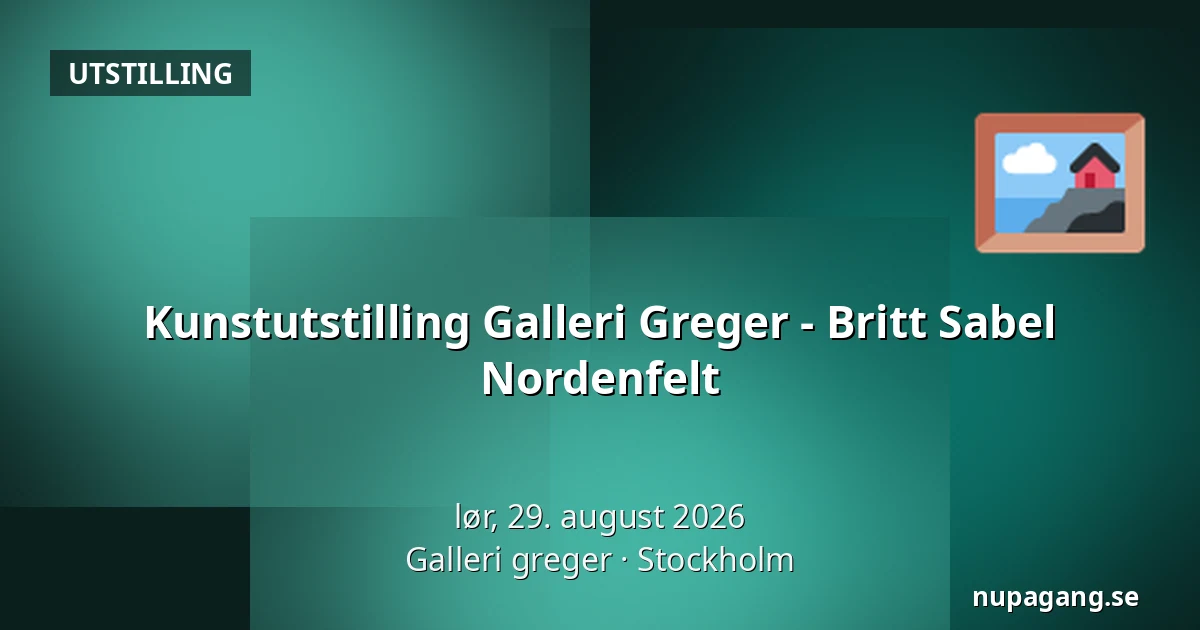 Kunstutstilling Galleri Greger - Britt Sabel Nordenfelt — Galleri greger, Stockholm