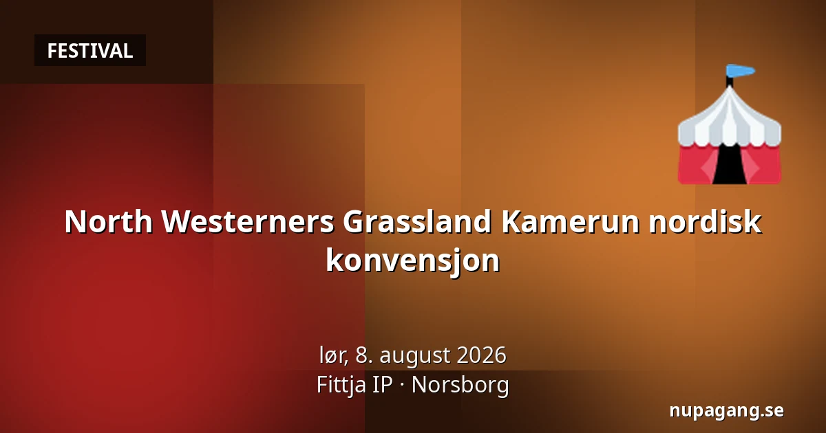 North Westerners Grassland Kamerun nordisk konvensjon — Fittja IP, Norsborg