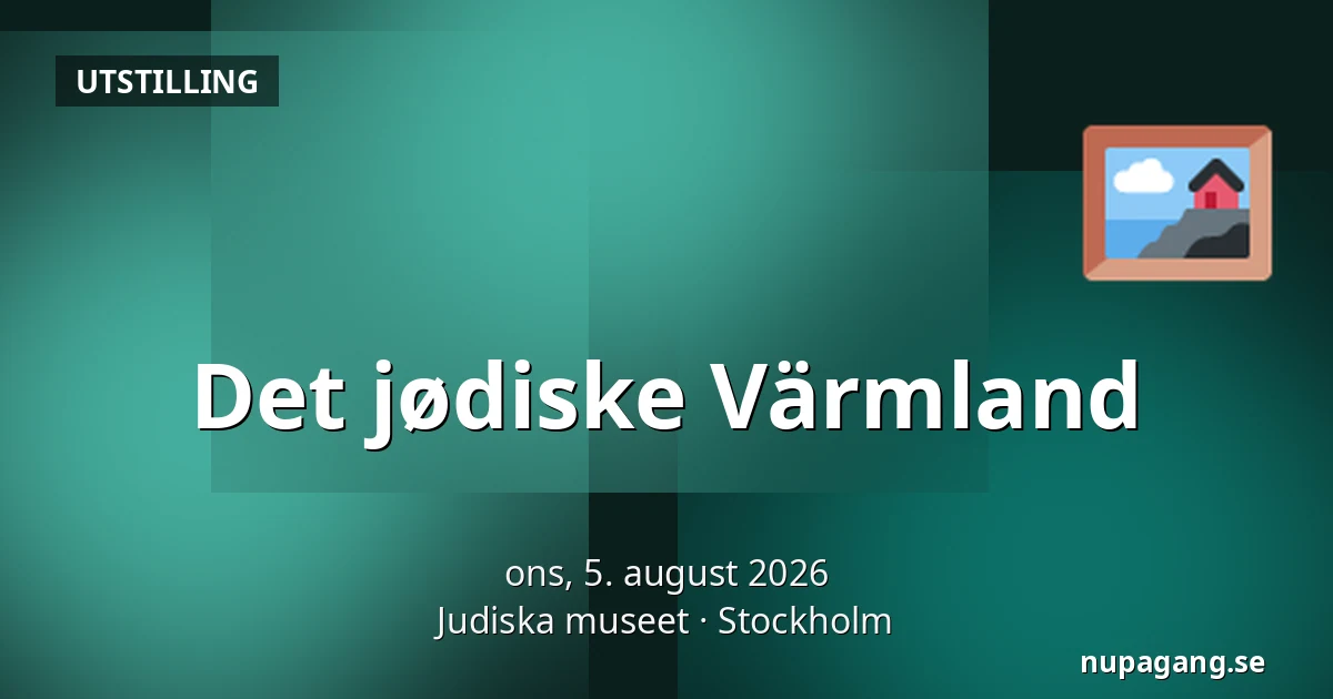 Det jødiske Värmland — Judiska museet, Stockholm