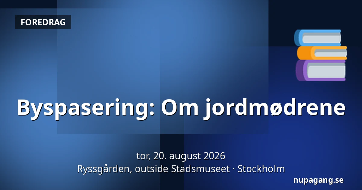Byspasering: Om jordmødrene — Ryssgården, outside Stadsmuseet, Stockholm