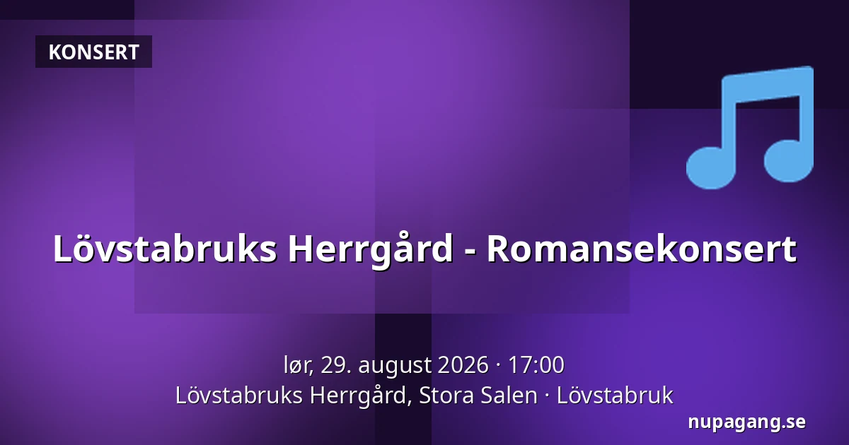 Lövstabruks Herrgård - Romansekonsert — Lövstabruks Herrgård, Stora Salen, Lövstabruk