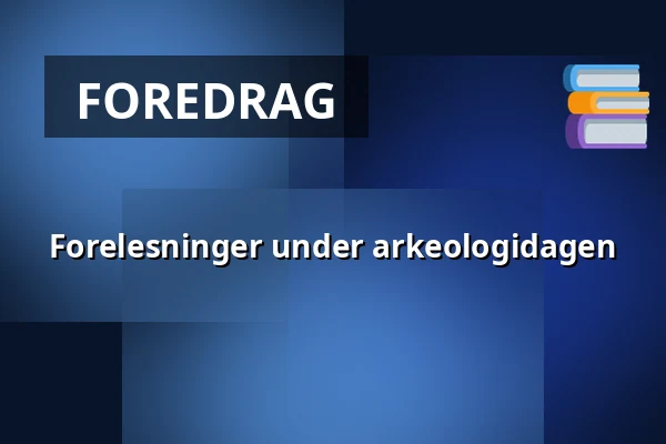 Forelesninger under arkeologidagen — Dalarnas museum, Falun