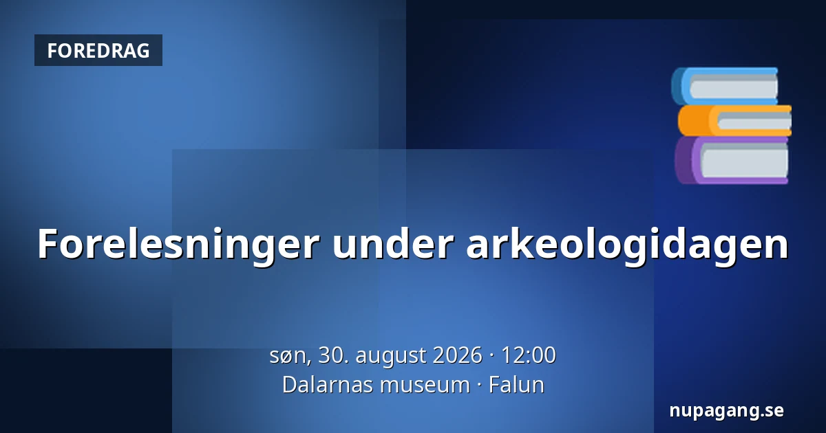 Forelesninger under arkeologidagen — Dalarnas museum, Falun