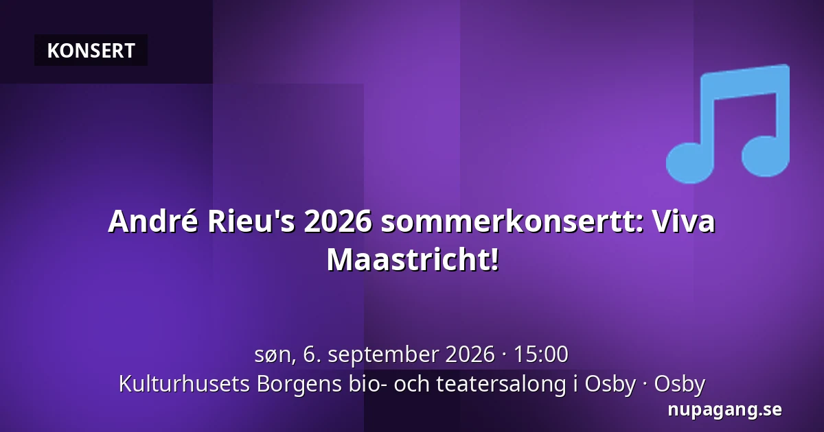 André Rieu's 2026 sommerkonsertt: Viva Maastricht! — Kulturhusets Borgens bio- och teatersalong i Osby, Osby