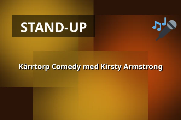 Kärrtorp Comedy med Kirsty Armstrong — Kokvrån, Stockholm