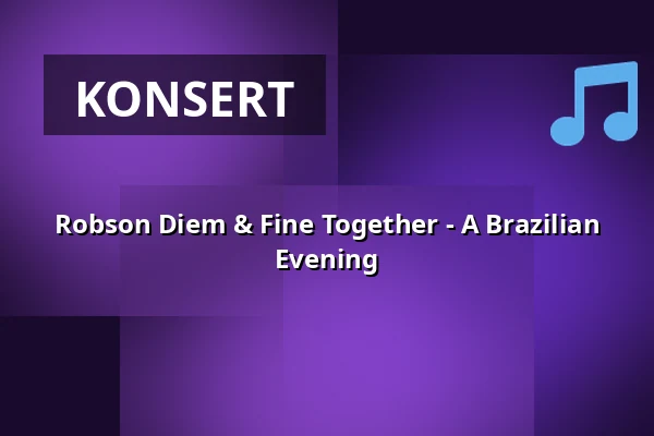 Robson Diem & Fine Together - A Brazilian Evening — Café 1851 (Fd Folk å Rock), Malmö