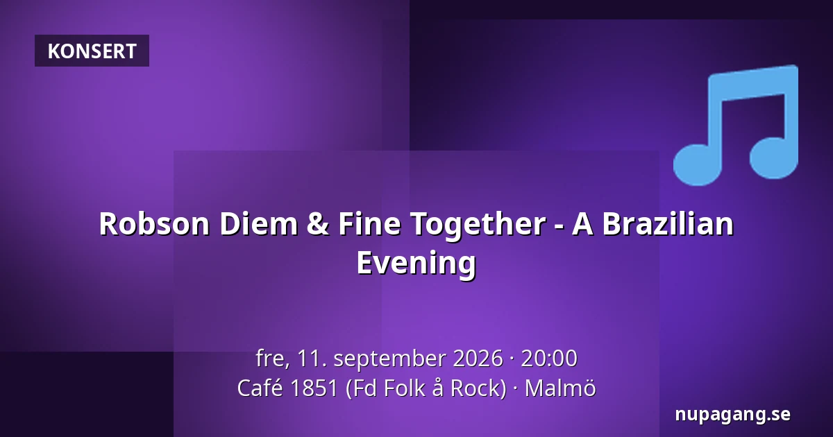 Robson Diem & Fine Together - A Brazilian Evening — Café 1851 (Fd Folk å Rock), Malmö