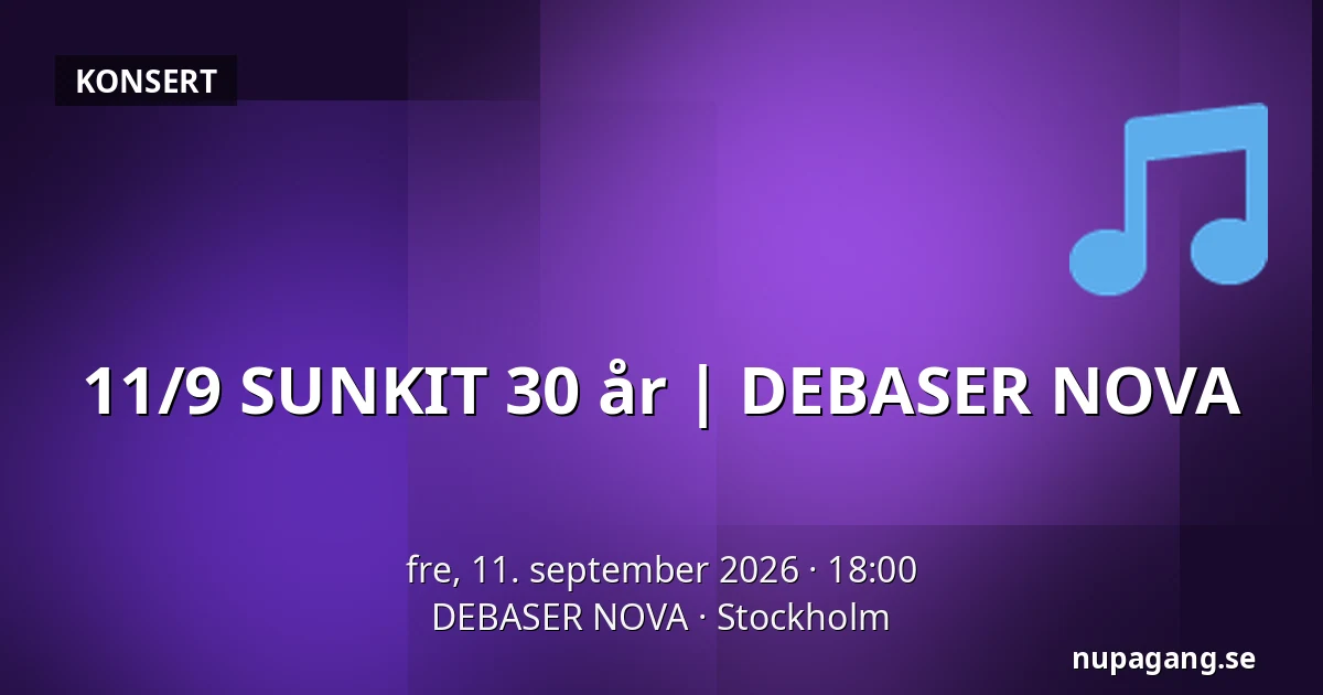 11/9 SUNKIT 30 år | DEBASER NOVA — DEBASER NOVA, Stockholm