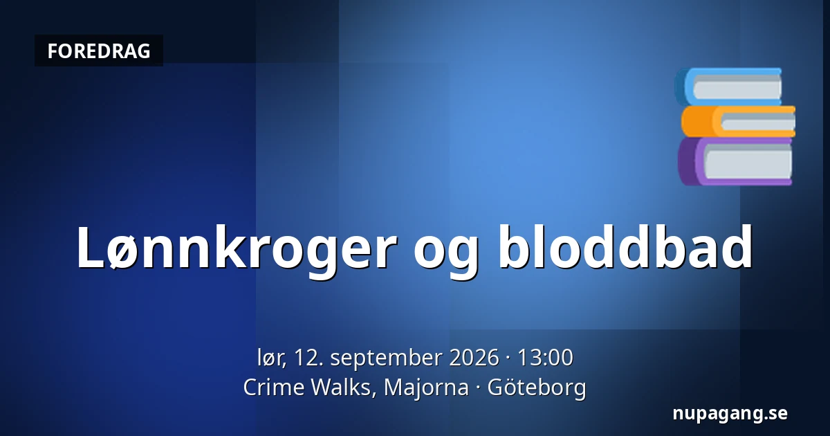Lønnkroger og bloddbad — Crime Walks, Majorna, Göteborg