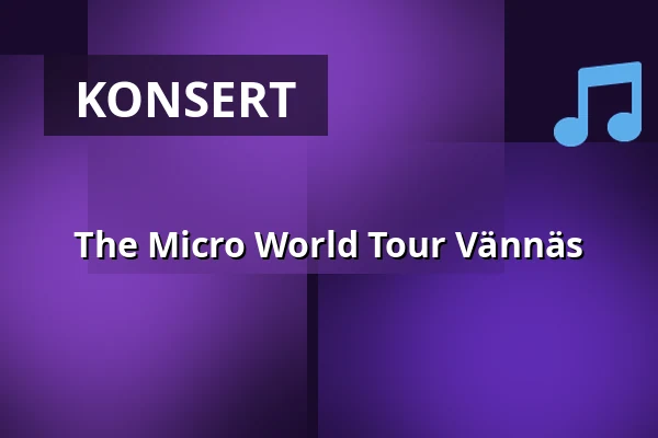 The Micro World Tour Vännäs — Vännäs Pingstkyrkan, Vännäs
