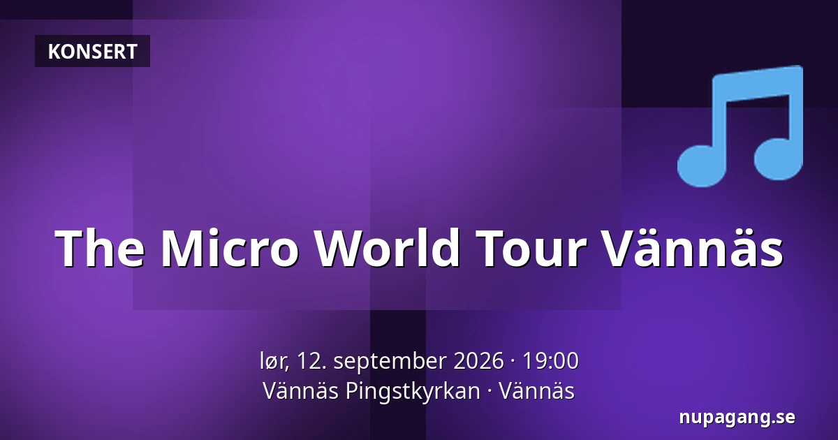 The Micro World Tour Vännäs — Vännäs Pingstkyrkan, Vännäs