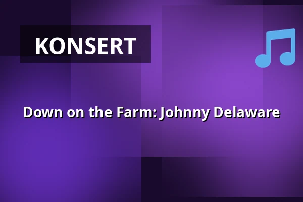 Down on the Farm: Johnny Delaware — Baggelycke Gård, Borghamn