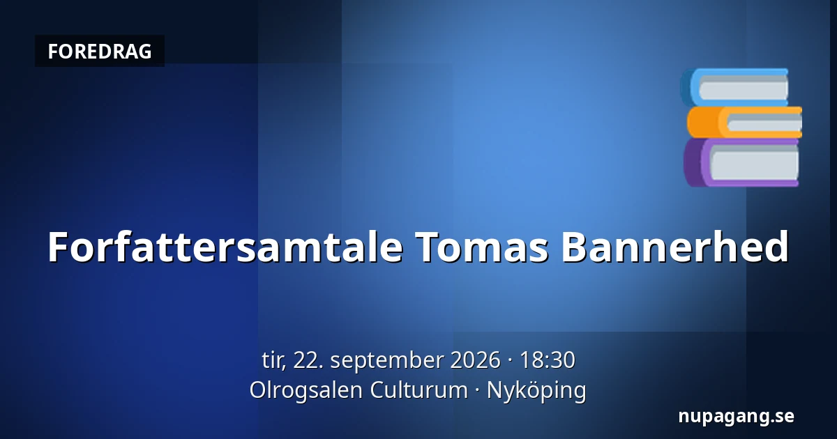Forfattersamtale Tomas Bannerhed — Olrogsalen Culturum, Nyköping
