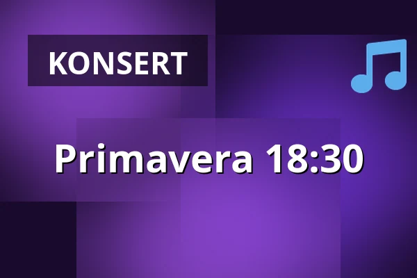 Primavera 18:30 — Estrad, Södertälje