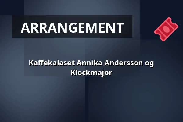 Kaffekalaset Annika Andersson og Klockmajor — Gekås eventhallen, Ullared