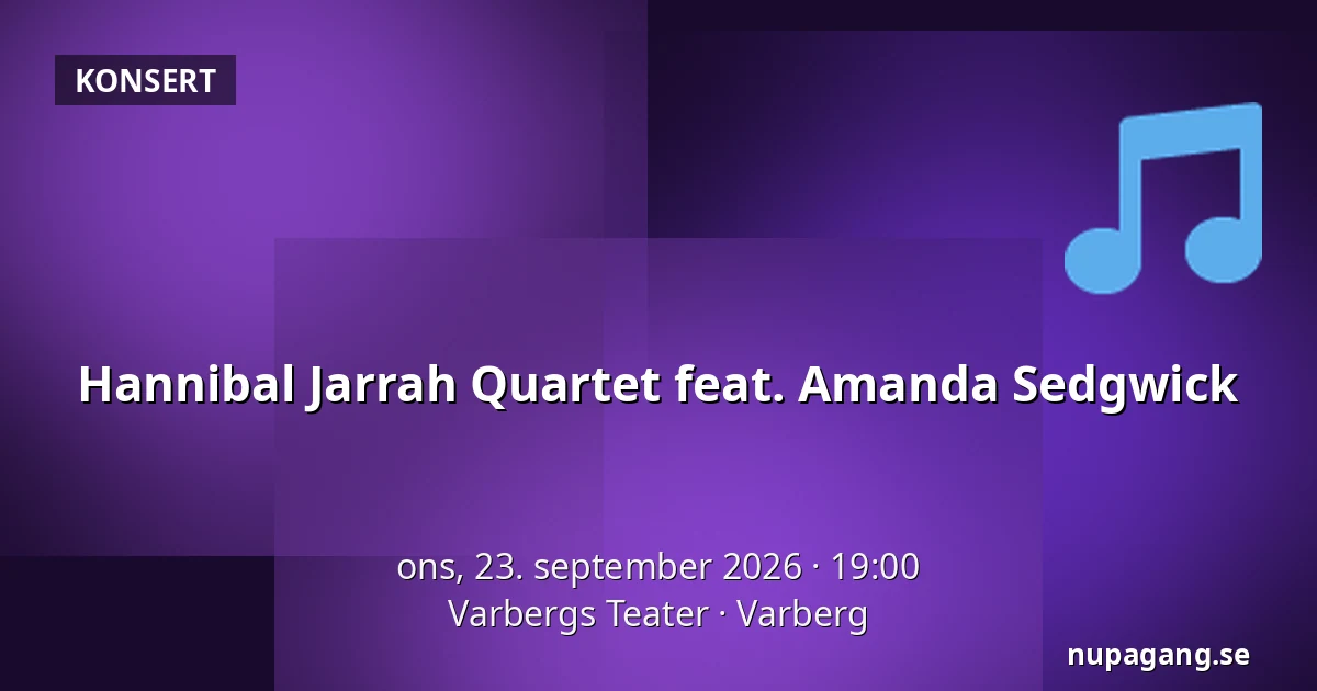 Hannibal Jarrah Quartet feat. Amanda Sedgwick — Varbergs Teater, Varberg