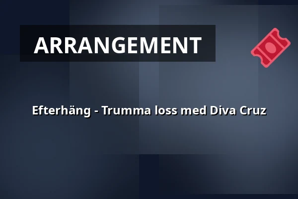 Efterhäng - Trumma loss med Diva Cruz — Årsta Folkets Hus Bio, Stockholm