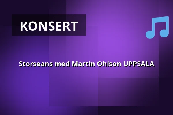 Storseans med Martin Ohlson UPPSALA — Arenahotellet, Uppsala