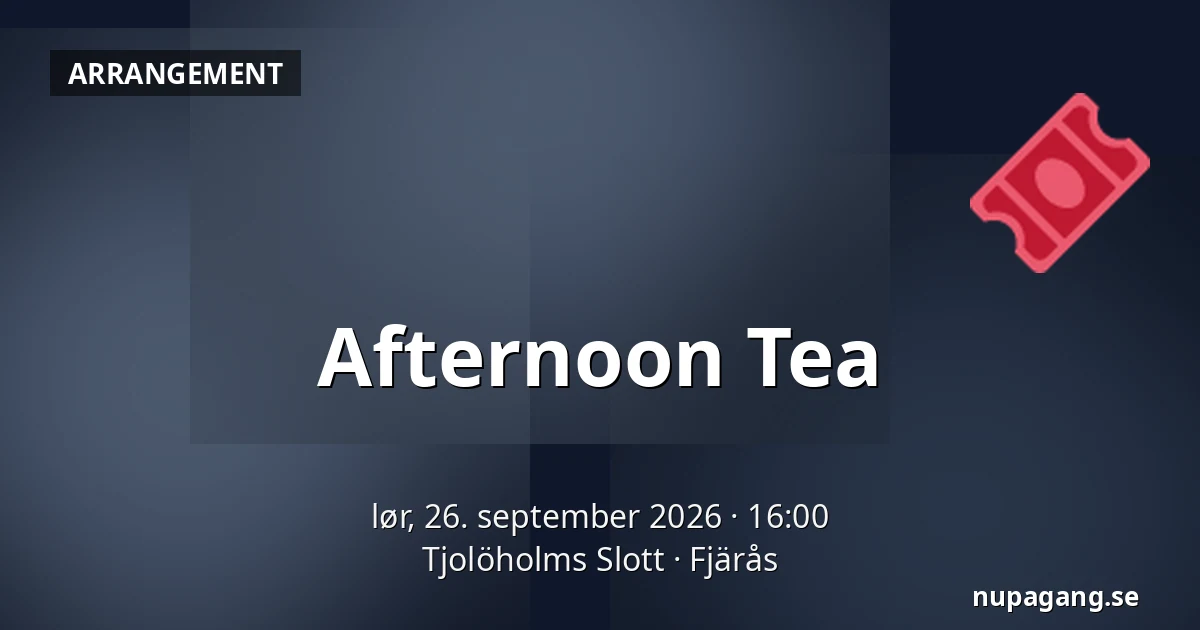 Afternoon Tea — Tjolöholms Slott, Fjärås