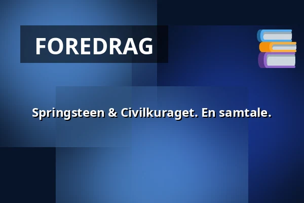 Springsteen & Civilkuraget. En samtale. — Varbergs Teater, Varberg