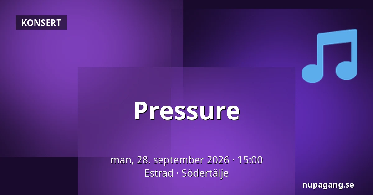Pressure — Estrad, Södertälje