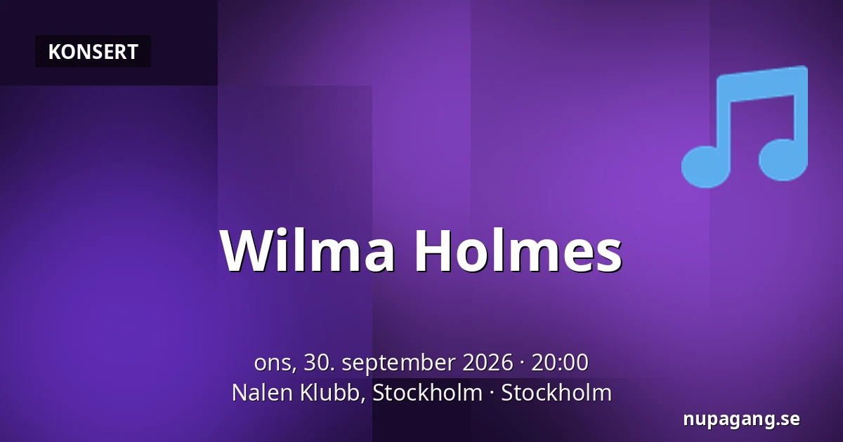 Wilma Holmes — Nalen Klubb, Stockholm, Stockholm