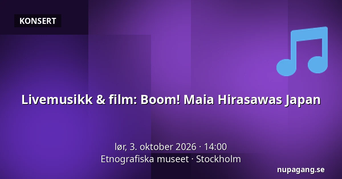 Livemusikk & film: Boom! Maia Hirasawas Japan — Etnografiska museet, Stockholm